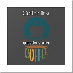 Coffee first, questions later funny Posters and Art